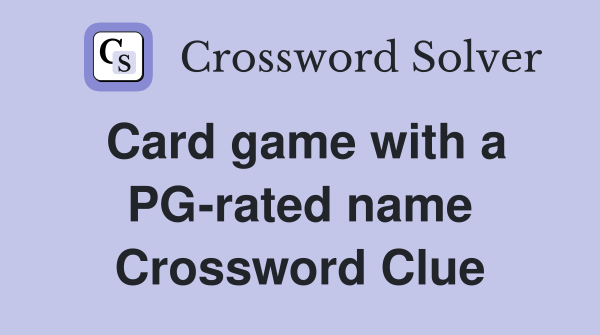 Card game with a PG-rated name Crossword Clue
