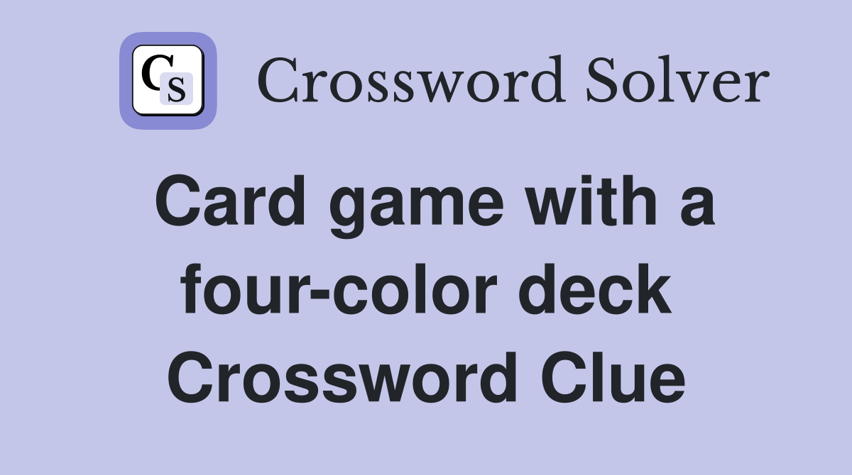 Card game with a four-color deck Crossword Clue