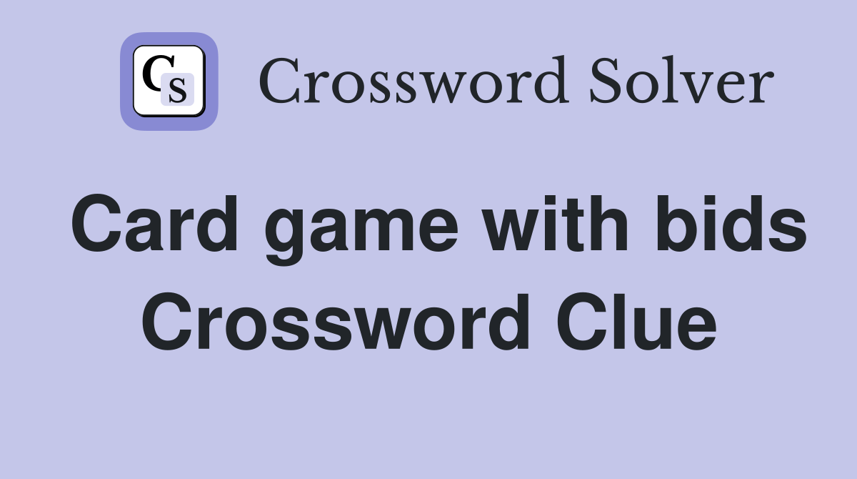 Card game with bids Crossword Clue