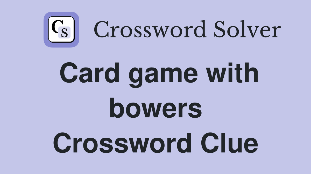 Card game with bowers Crossword Clue