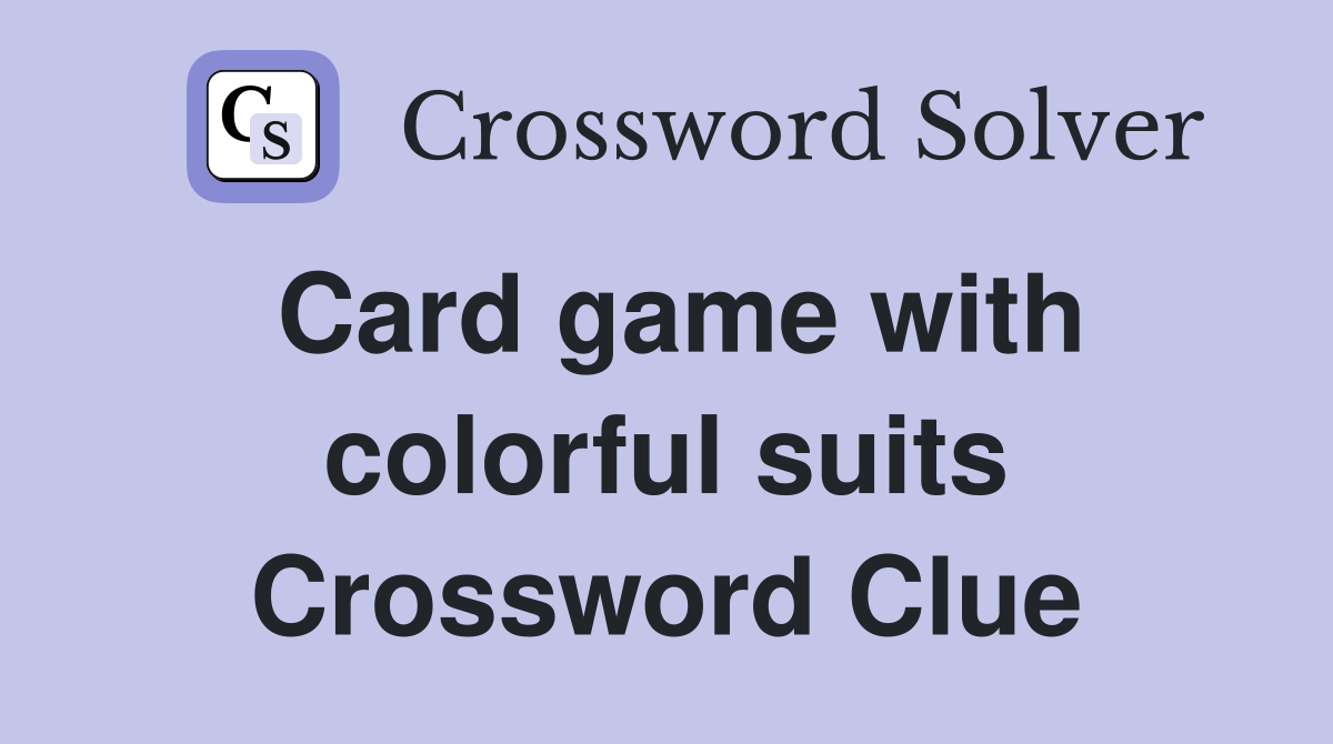 Card game with colorful suits Crossword Clue