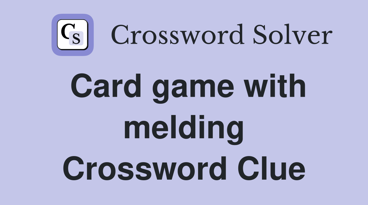 Card game with melding Crossword Clue
