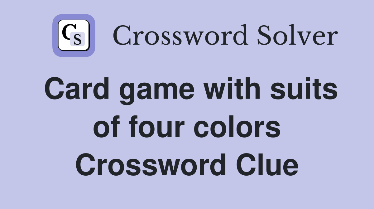 Card game with suits of four colors Crossword Clue