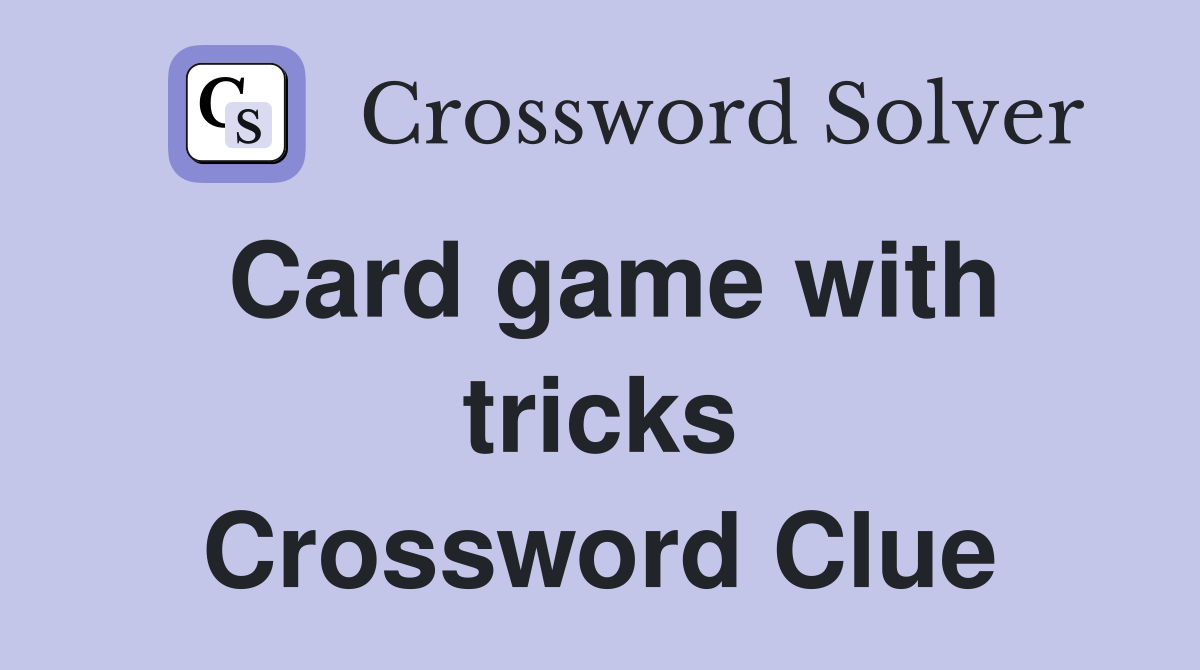 Card game with tricks Crossword Clue