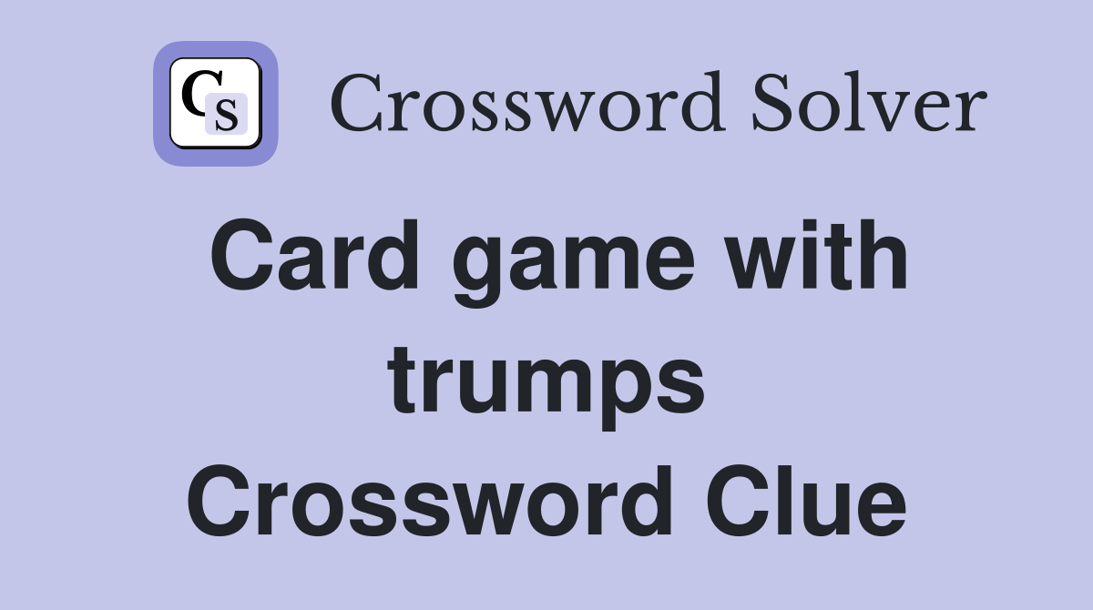 Card game with trumps Crossword Clue