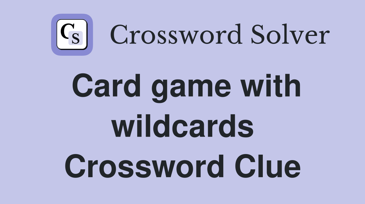 Card game with wildcards Crossword Clue