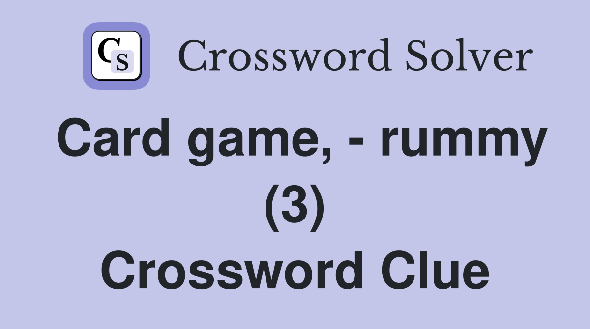 Card game, - rummy (3) Crossword Clue