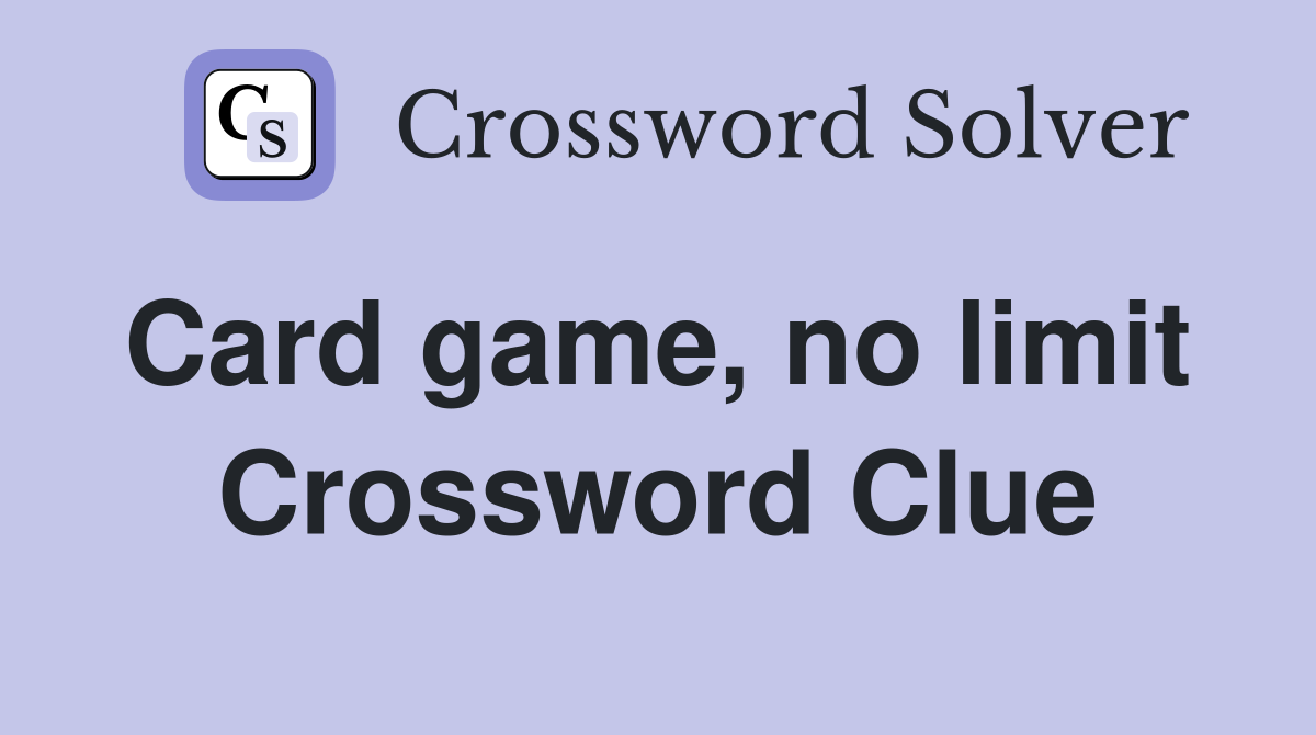 Card game, no limit  Crossword Clue