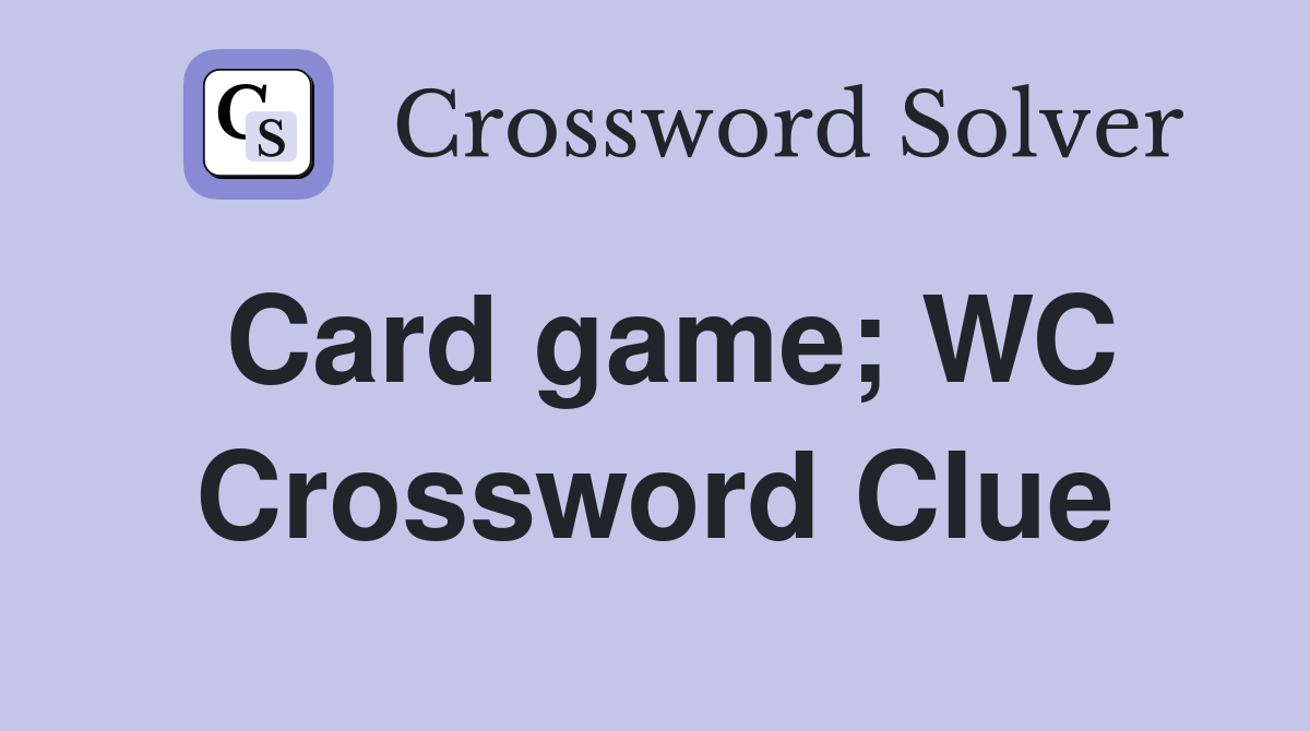Card game; WC Crossword Clue