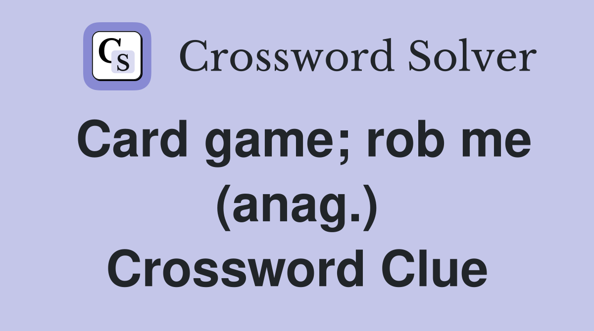 Card game; rob me (anag.) Crossword Clue