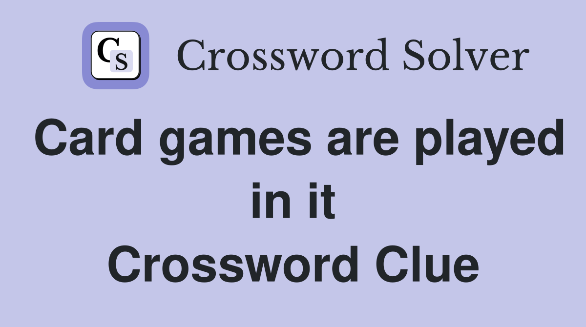 Card games are played in it Crossword Clue