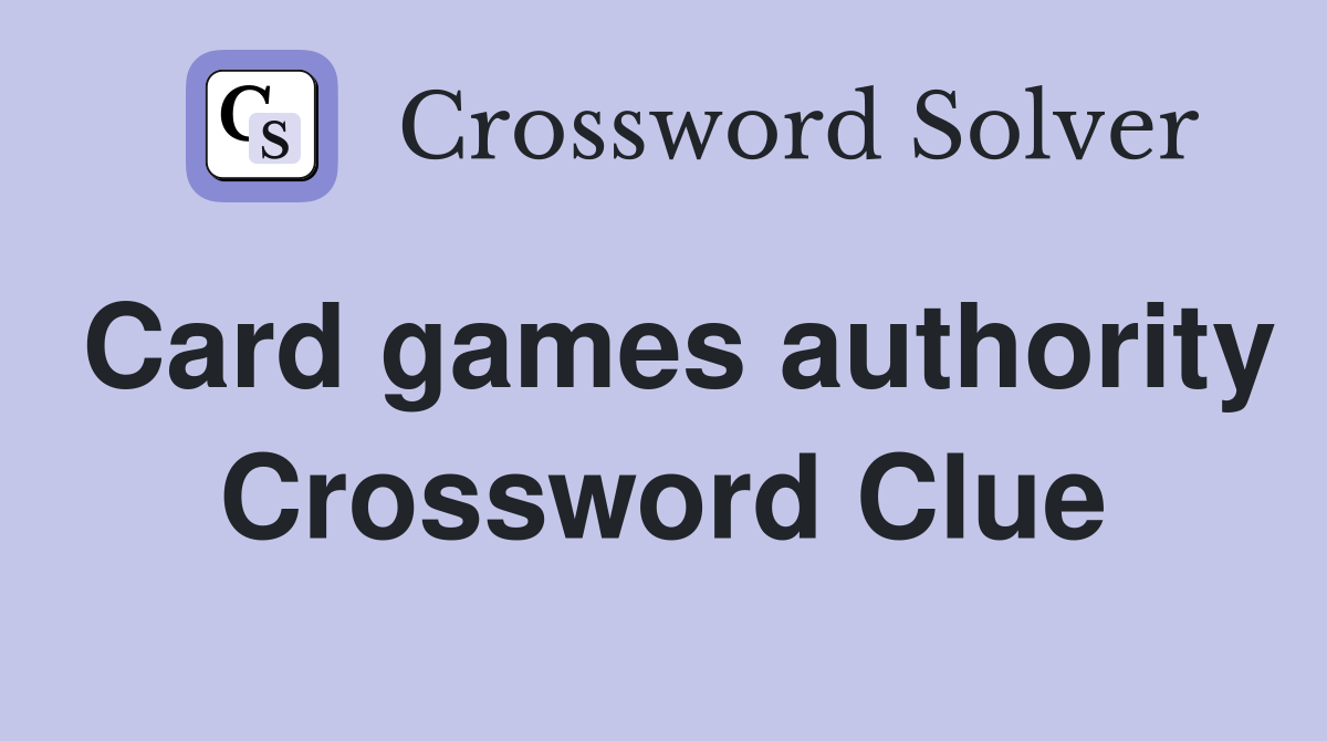 Card games authority Crossword Clue