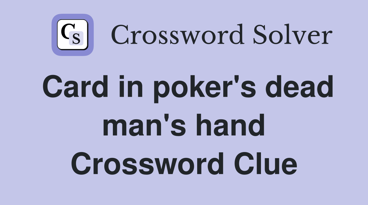 Card in poker's dead man's hand Crossword Clue