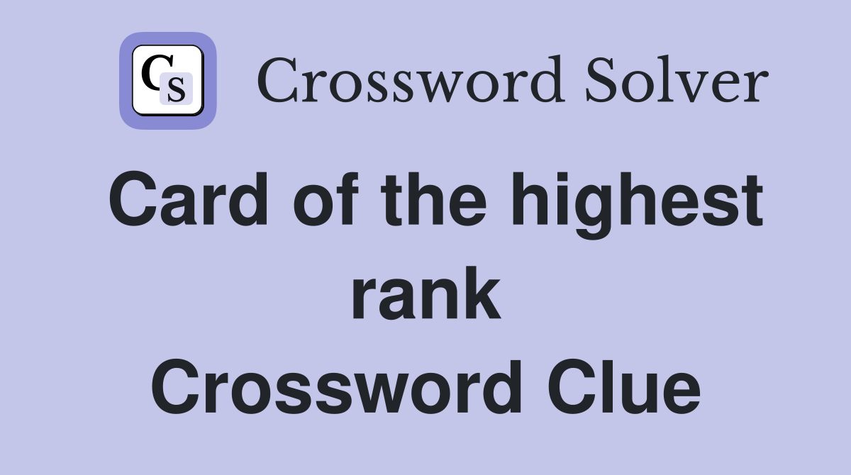 Card of the highest rank Crossword Clue