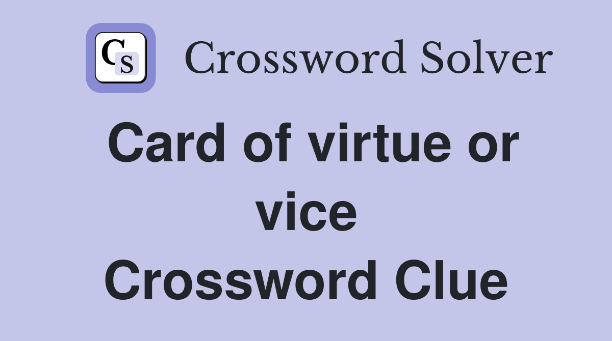 Card of virtue or vice Crossword Clue