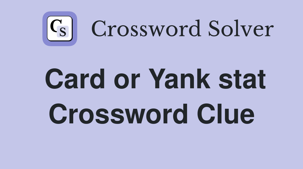 Card or Yank stat Crossword Clue