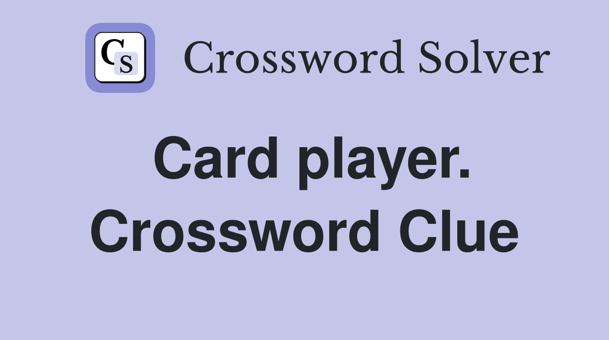 Card player. Crossword Clue