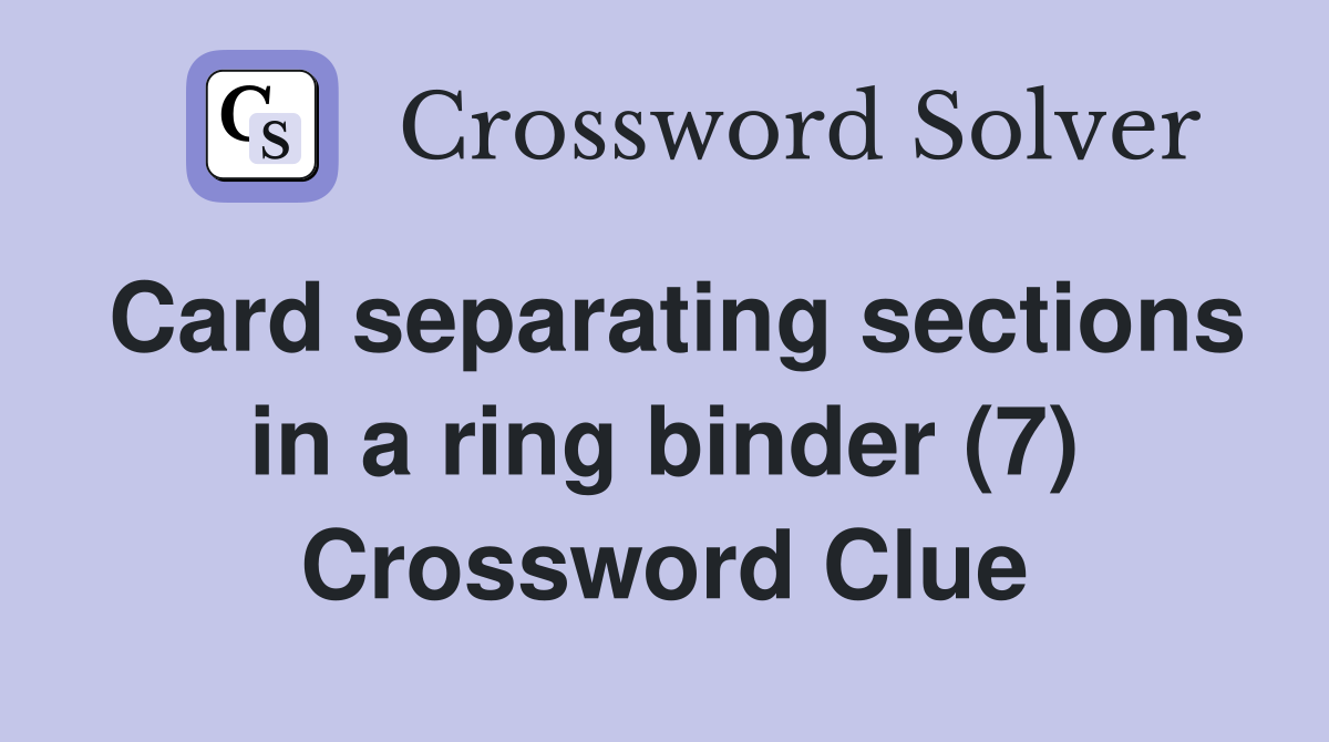Card separating sections in a ring binder (7) Crossword Clue