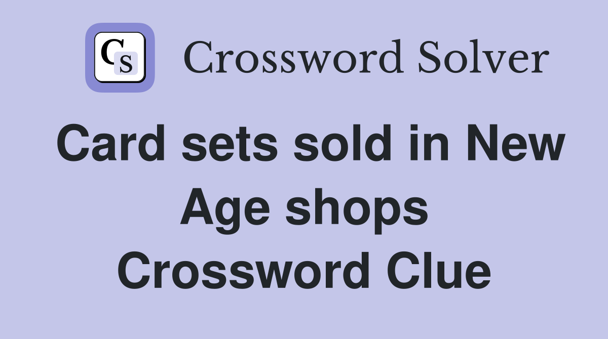 Card sets sold in New Age shops Crossword Clue
