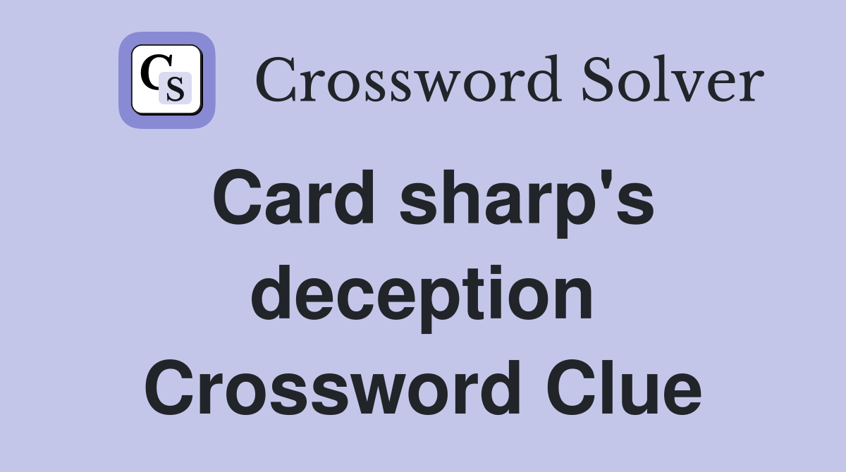 Card sharp's deception Crossword Clue