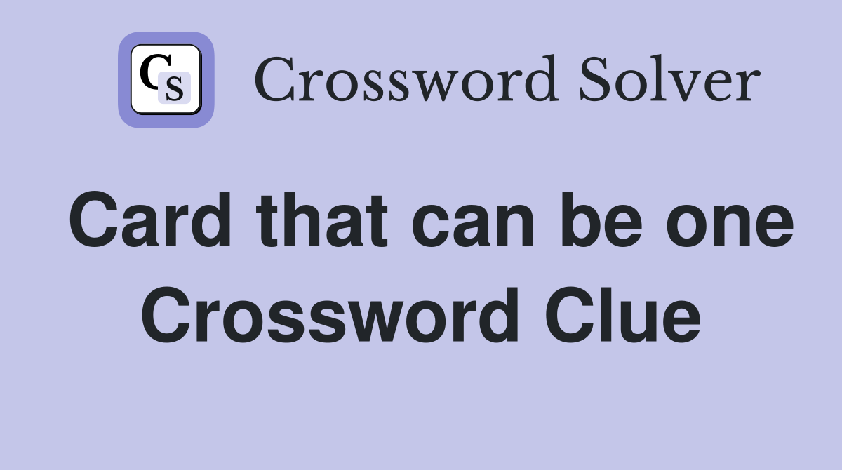 Card that can be one Crossword Clue