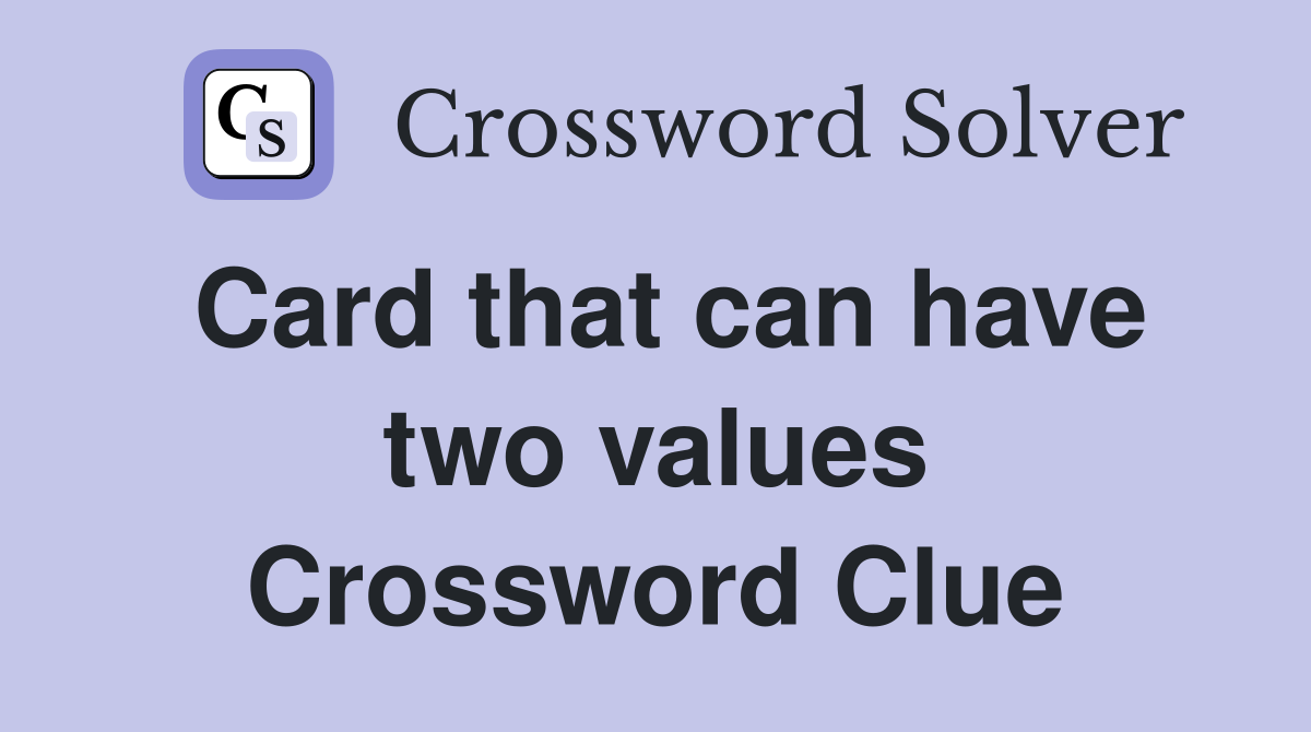 Card that can have two values Crossword Clue