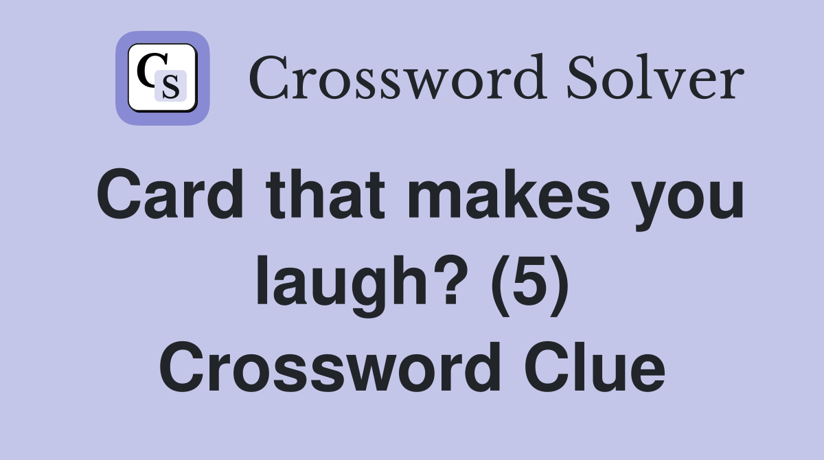 Card that makes you laugh? (5) Crossword Clue