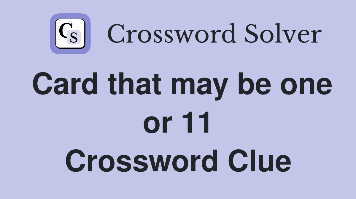 Card that may be one or 11 Crossword Clue