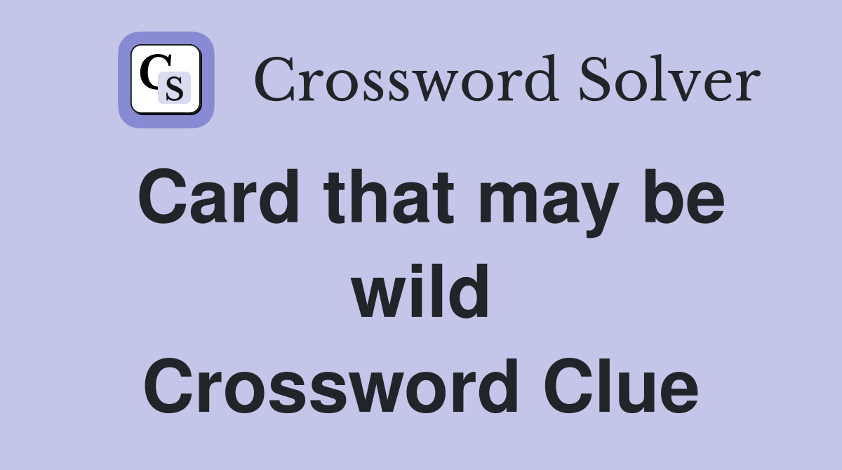 Card that may be wild Crossword Clue