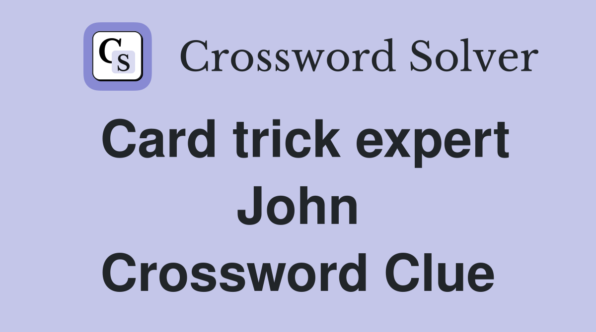 Card trick expert John Crossword Clue