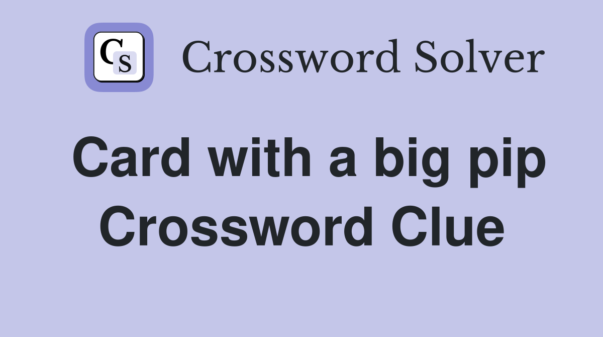 Card with a big pip Crossword Clue