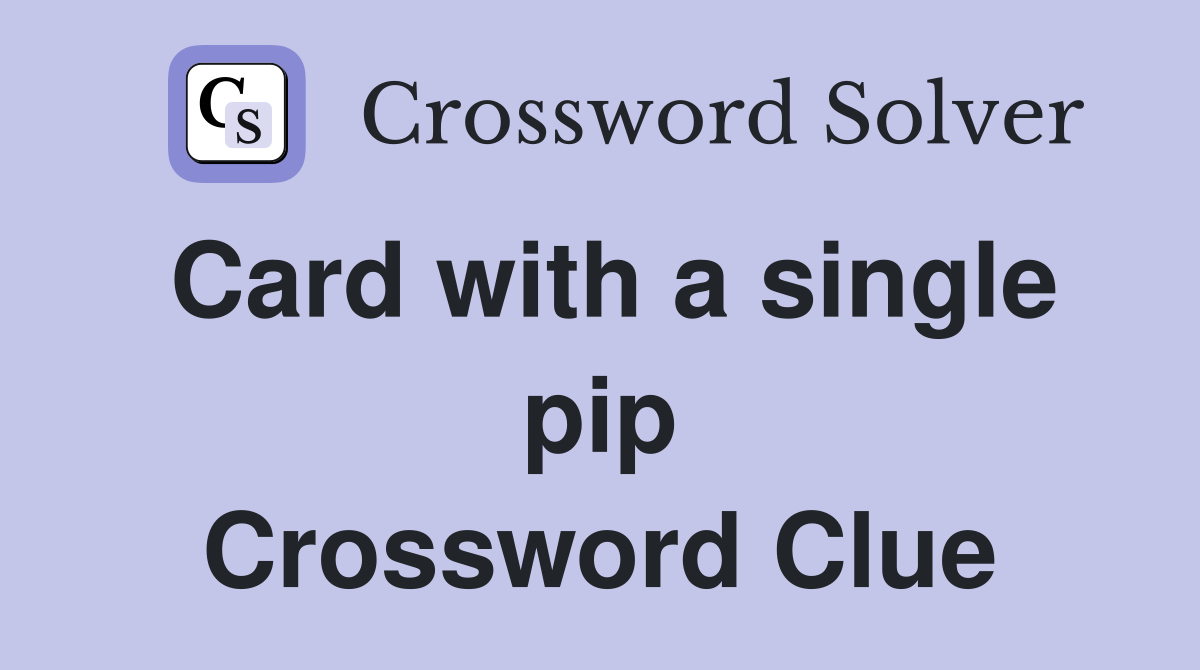 Card with a single pip Crossword Clue