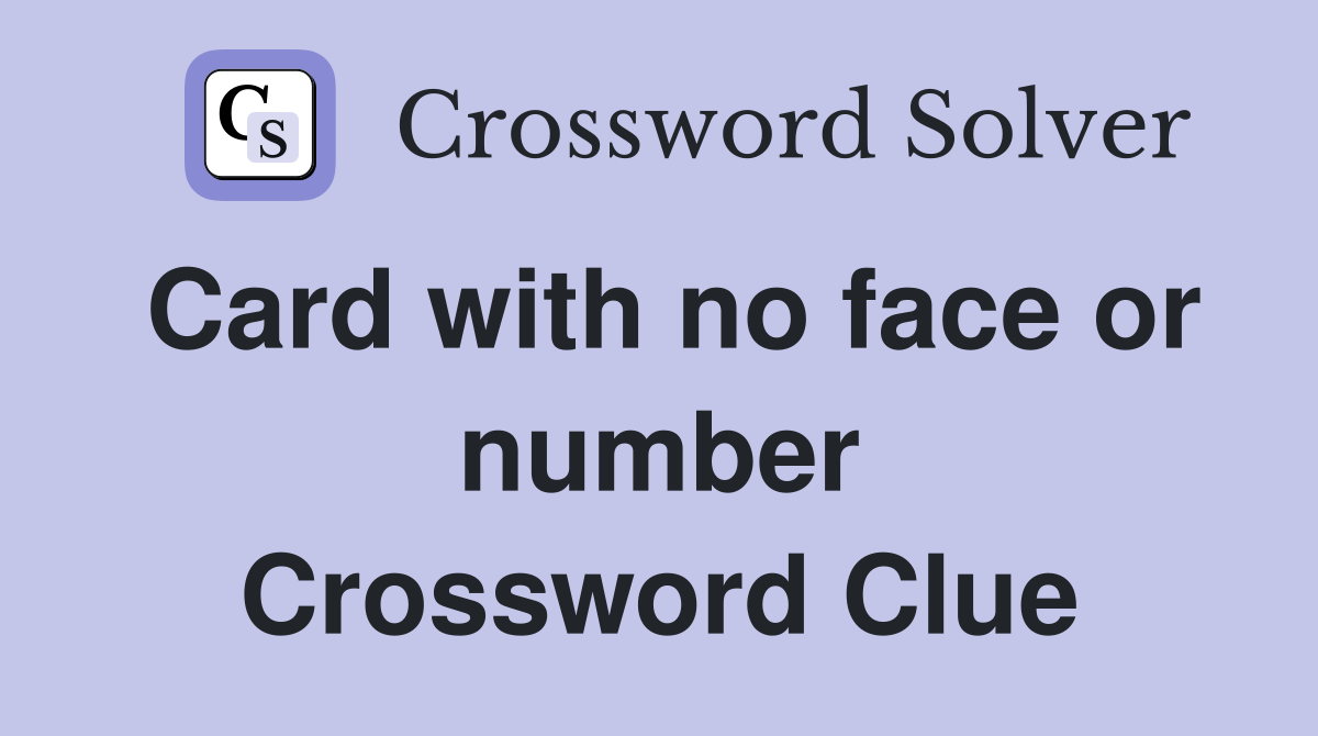 Card with no face or number Crossword Clue