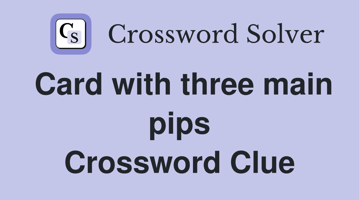 Card with three main pips Crossword Clue