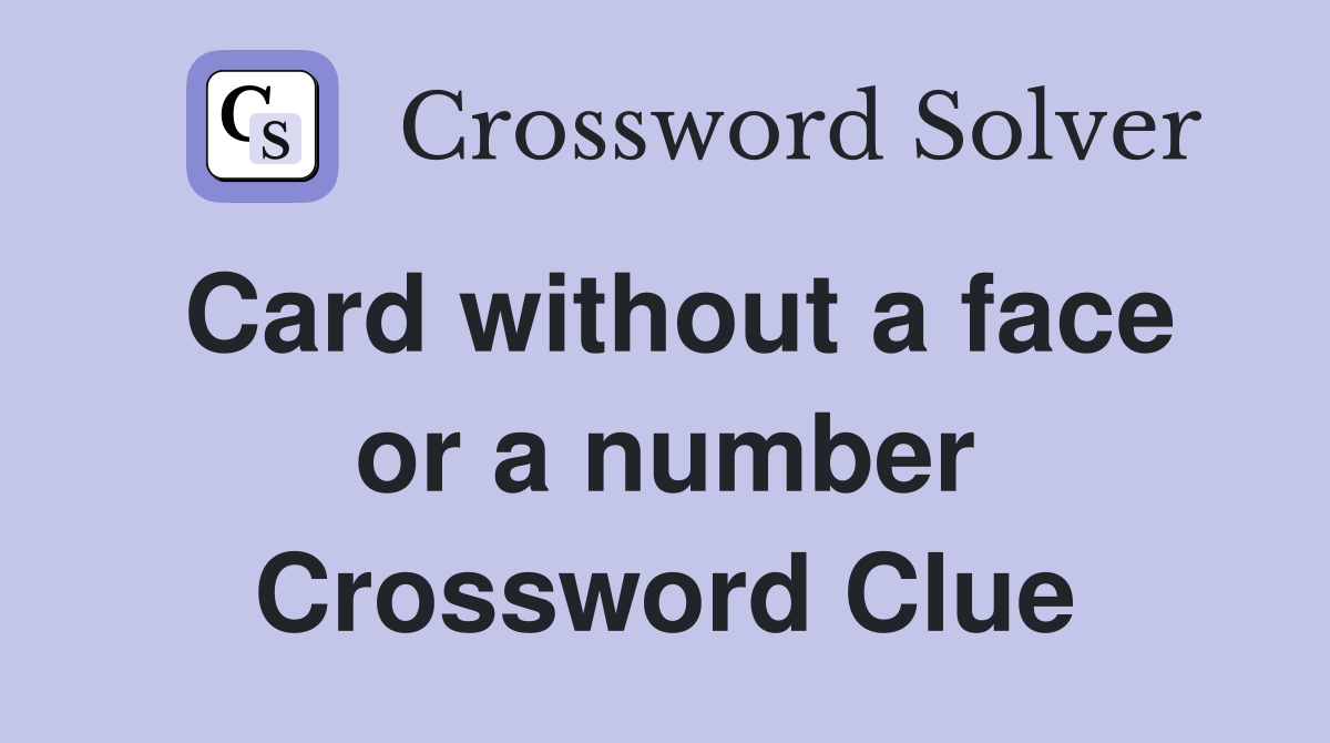 Card without a face or a number Crossword Clue