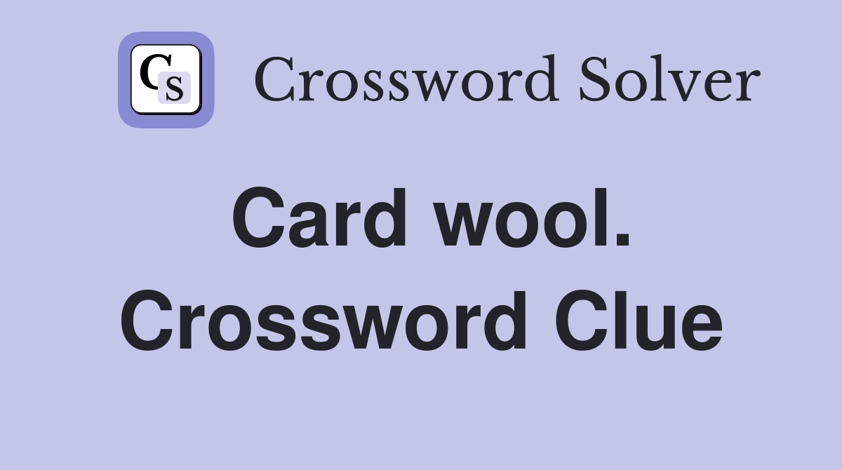 Card wool. Crossword Clue