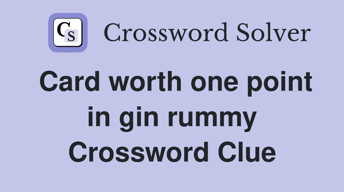 Card worth one point in gin rummy Crossword Clue
