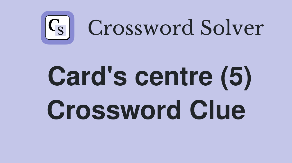 Card's centre (5) Crossword Clue