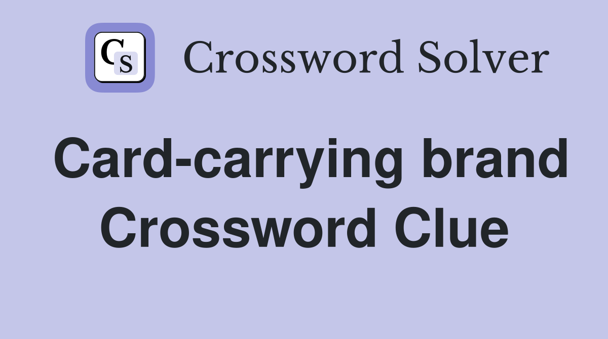 Card-carrying brand Crossword Clue
