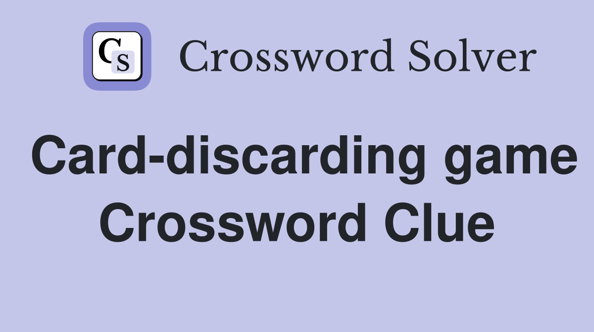 Card-discarding game Crossword Clue