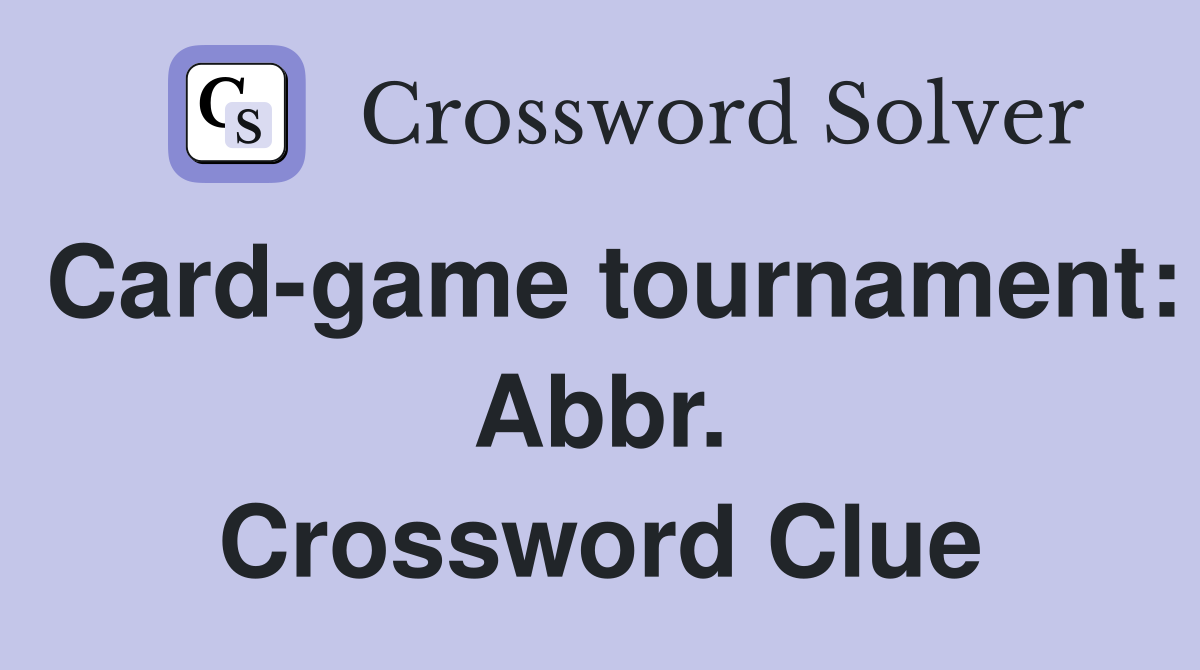 Card-game tournament: Abbr. Crossword Clue