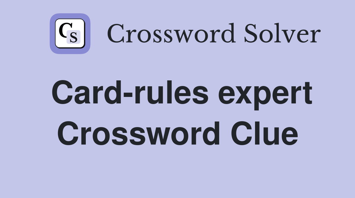 Card-rules expert Crossword Clue