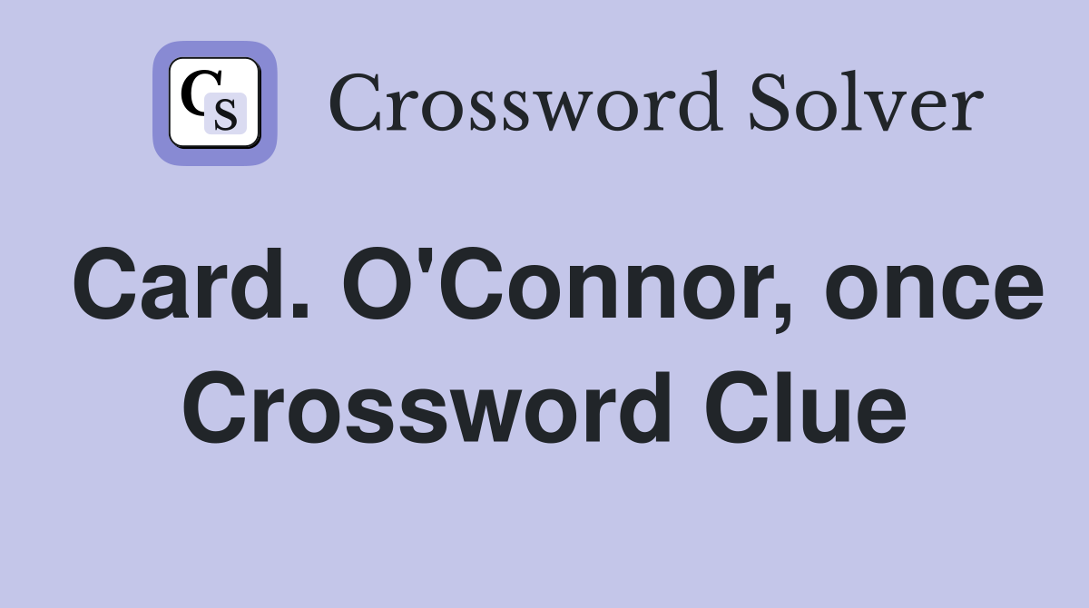 Card. O'Connor, once Crossword Clue