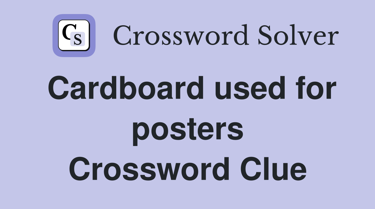 Cardboard used for posters Crossword Clue