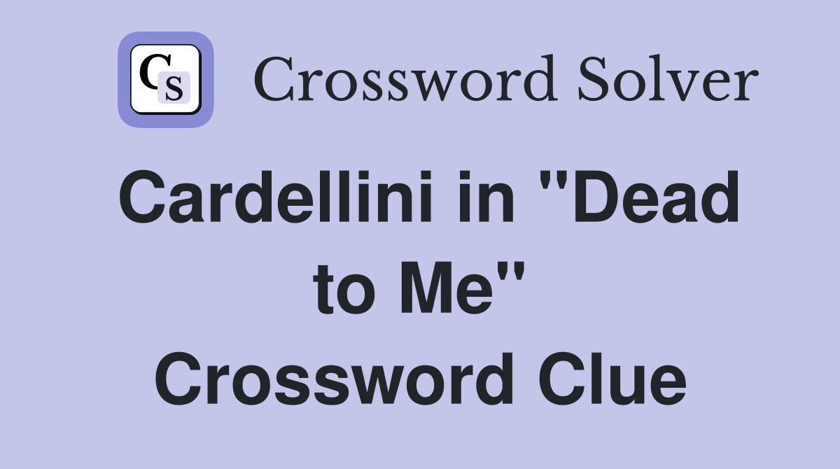 Cardellini in "Dead to Me" Crossword Clue