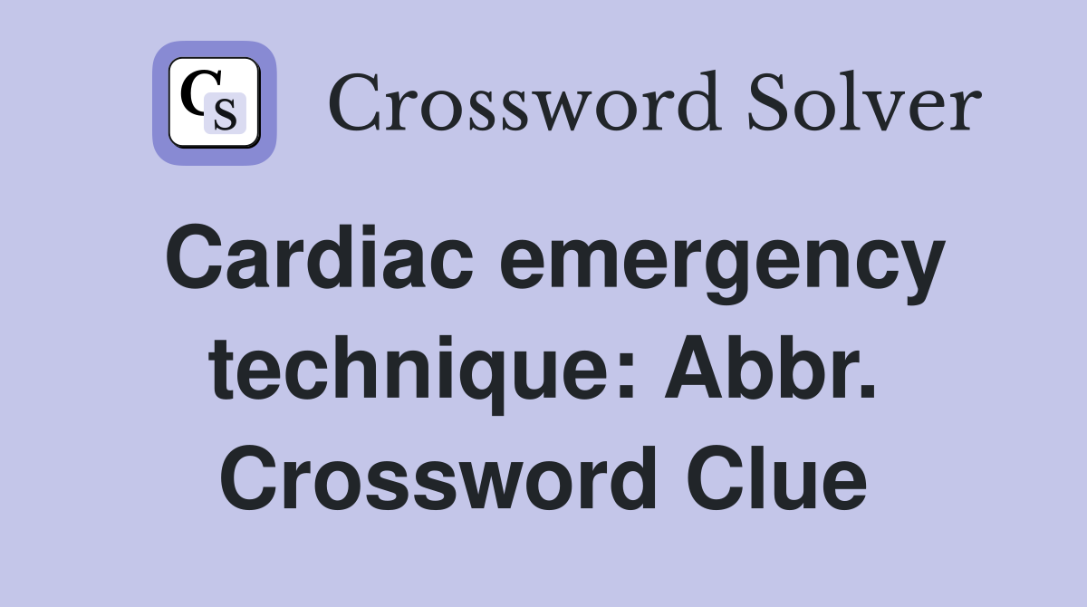 Cardiac emergency technique: Abbr. Crossword Clue