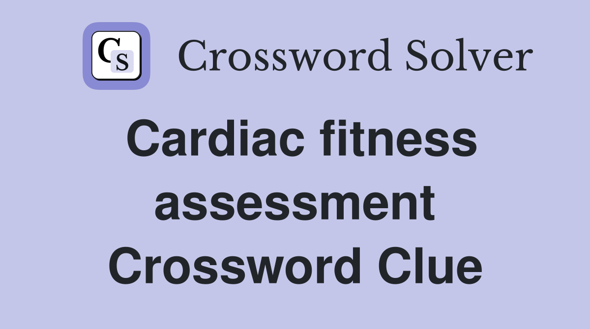 Cardiac fitness assessment Crossword Clue