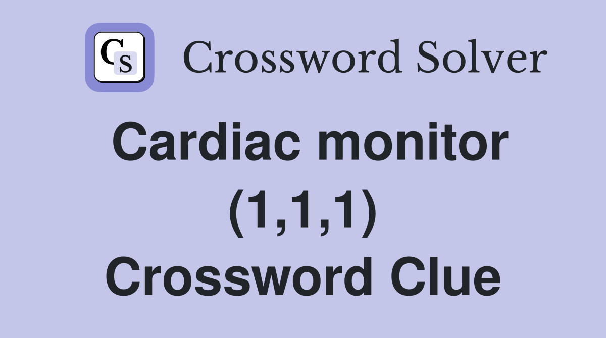 Cardiac monitor (1,1,1) Crossword Clue