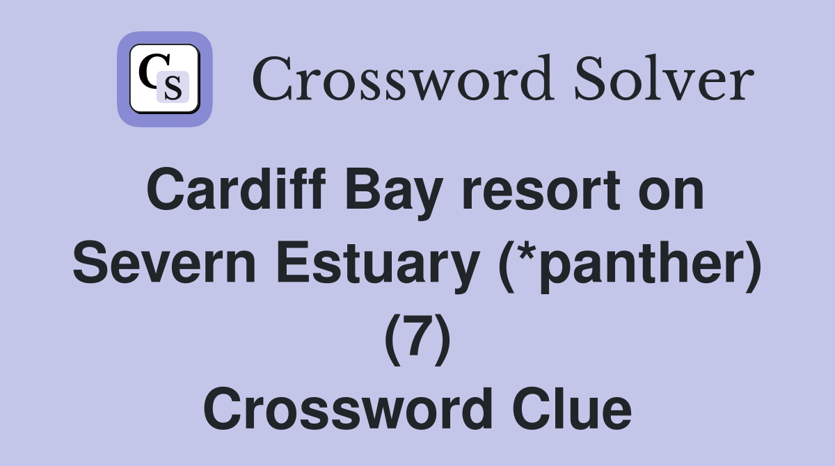 Cardiff Bay resort on Severn Estuary (*panther) (7) Crossword Clue
