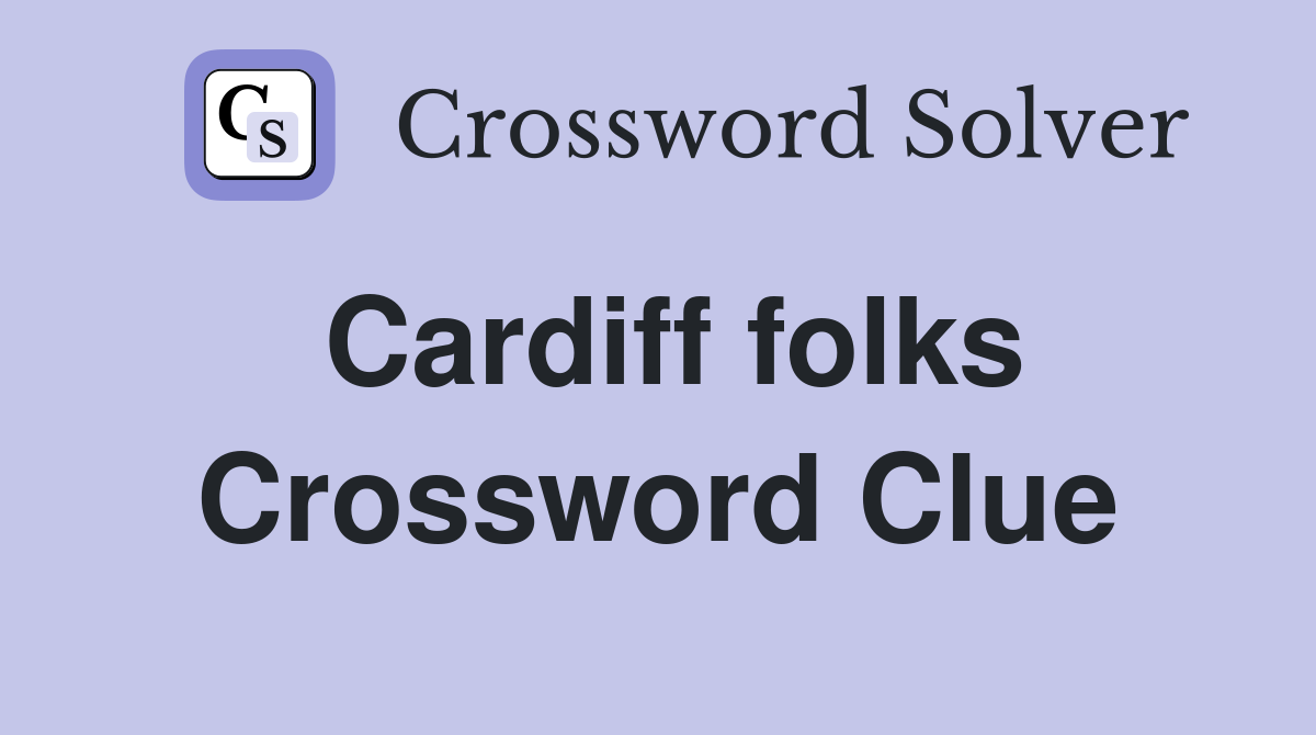 Cardiff folks Crossword Clue